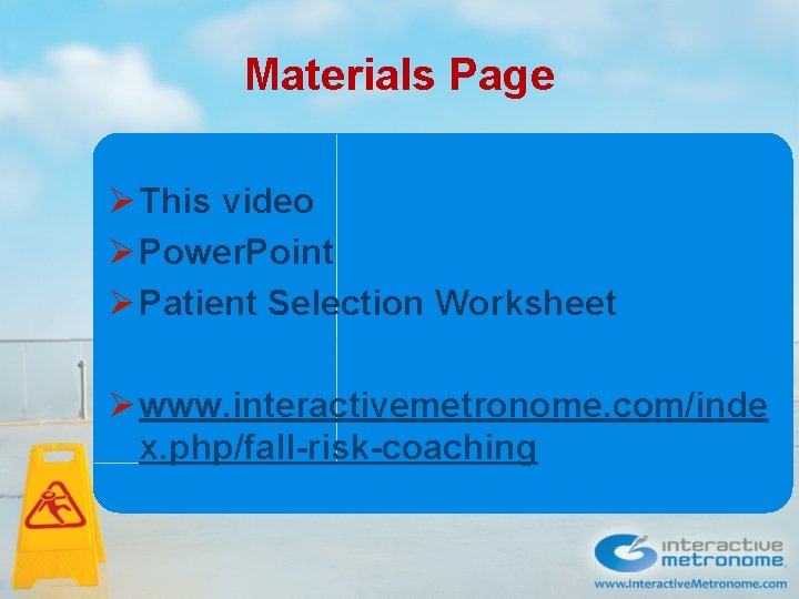 Materials Page Ø This video Ø Power. Point Ø Patient Selection Worksheet Ø www.