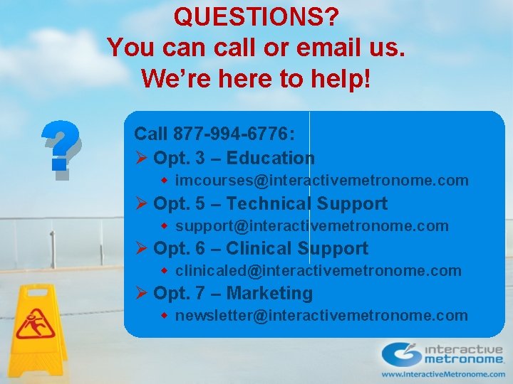 QUESTIONS? You can call or email us. We’re here to help! ? Call 877