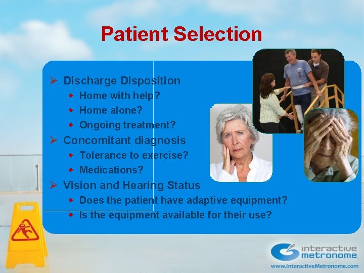 Patient Selection Ø Discharge Disposition w Home with help? w Home alone? w Ongoing