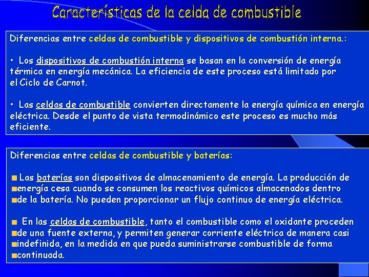 Diferencias entre celdas de combustible y dispositivos de combustión interna. : • Los dispositivos