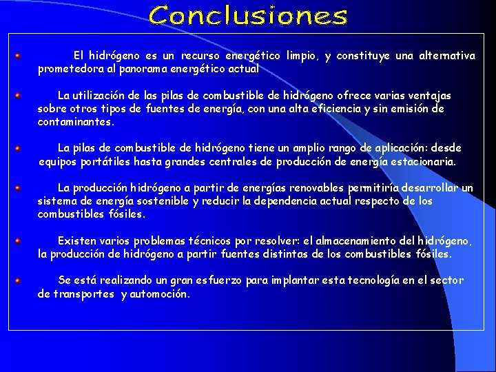 El hidrógeno es un recurso energético limpio, y constituye una alternativa prometedora al panorama