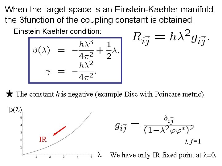 When the target space is an Einstein-Kaehler manifold, the βfunction of the coupling constant