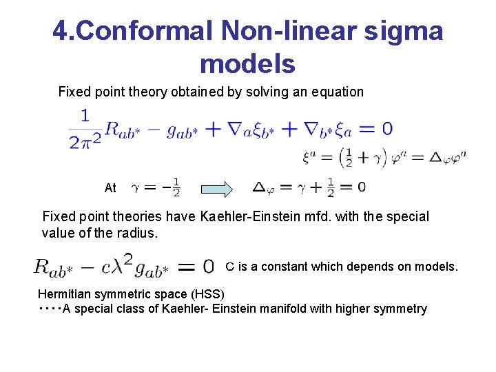 4. Conformal Non-linear sigma models Fixed point theory obtained by solving an equation At
