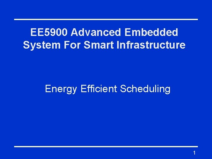 EE 5900 Advanced Embedded System For Smart Infrastructure Energy Efficient Scheduling 1 