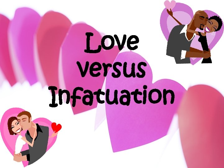 Love versus Infatuation 