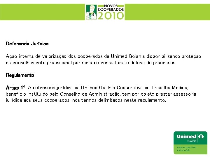 Defensoria Jurídica Ação interna de valorização dos cooperados da Unimed Goiânia disponibilizando proteção e Defensoria Jurídica Ação interna de valorização dos cooperados da Unimed Goiânia disponibilizando proteção e