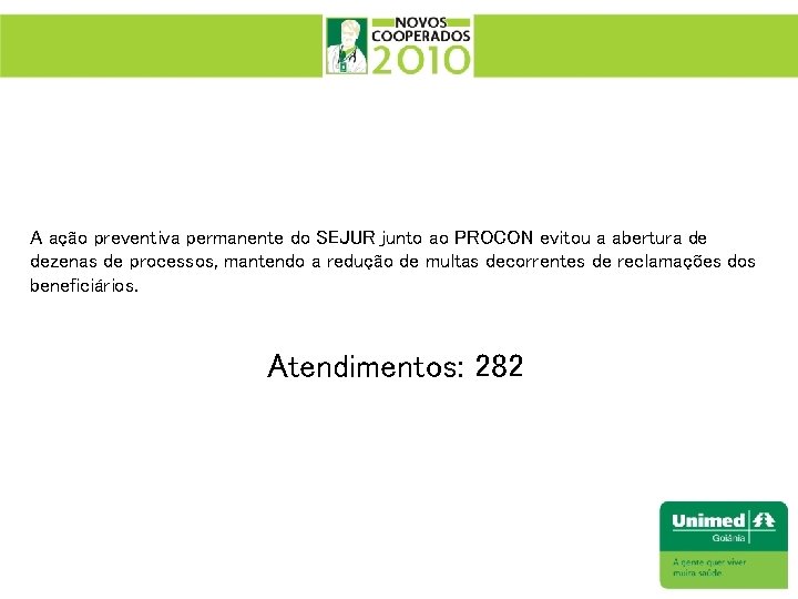 A ação preventiva permanente do SEJUR junto ao PROCON evitou a abertura de dezenas