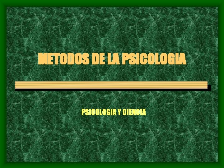 METODOS DE LA PSICOLOGIA Y CIENCIA 