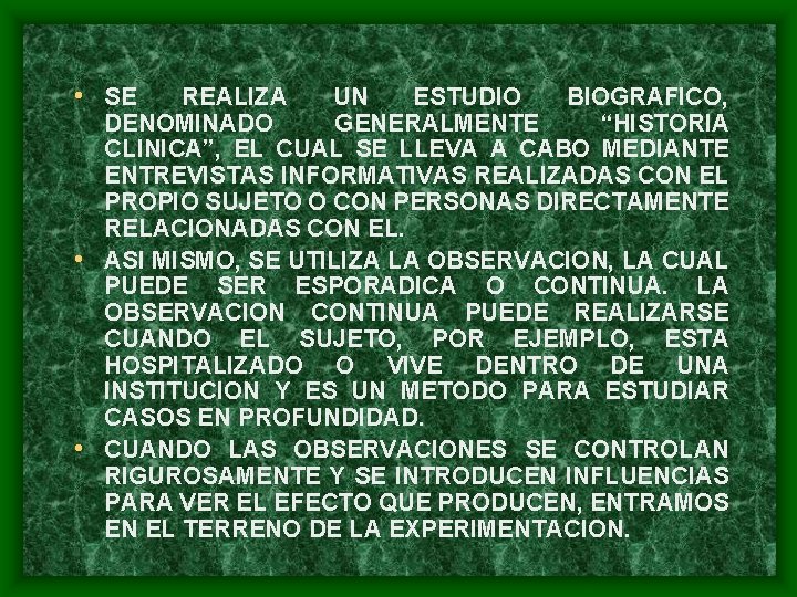  • SE REALIZA UN ESTUDIO BIOGRAFICO, DENOMINADO GENERALMENTE “HISTORIA CLINICA”, EL CUAL SE