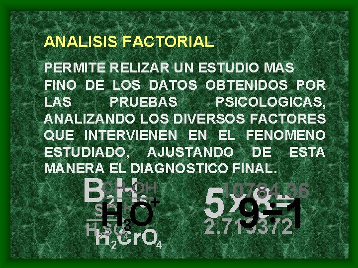 ANALISIS FACTORIAL PERMITE RELIZAR UN ESTUDIO MAS FINO DE LOS DATOS OBTENIDOS POR LAS