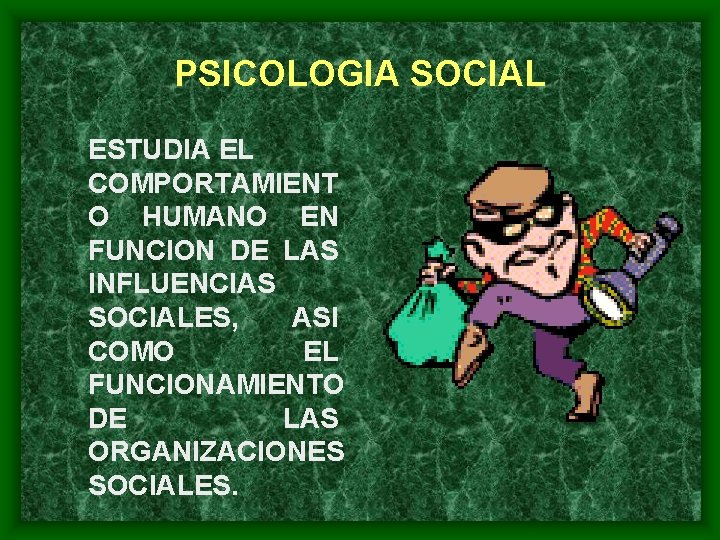 PSICOLOGIA SOCIAL ESTUDIA EL COMPORTAMIENT O HUMANO EN FUNCION DE LAS INFLUENCIAS SOCIALES, ASI