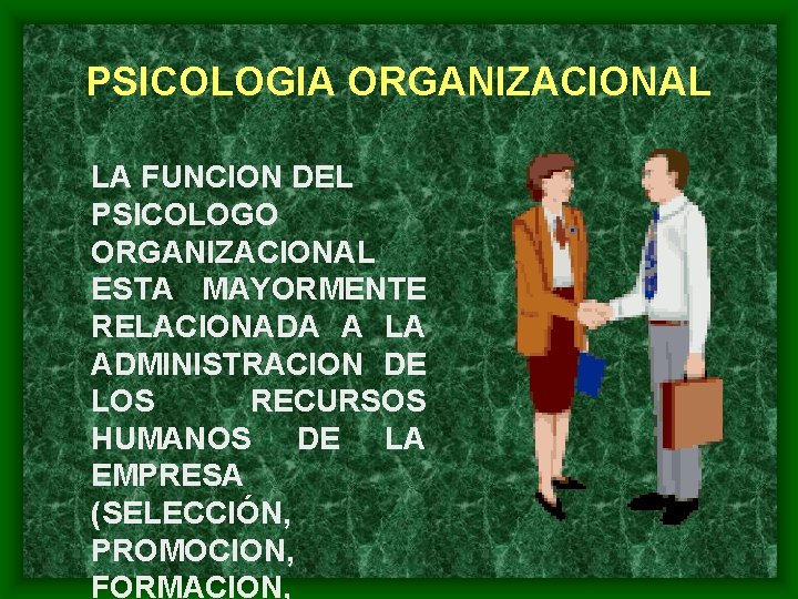 PSICOLOGIA ORGANIZACIONAL LA FUNCION DEL PSICOLOGO ORGANIZACIONAL ESTA MAYORMENTE RELACIONADA A LA ADMINISTRACION DE