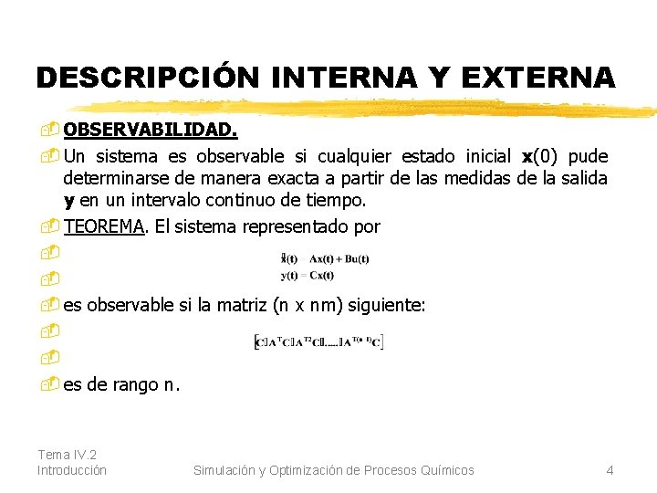 DESCRIPCIÓN INTERNA Y EXTERNA - OBSERVABILIDAD. - Un sistema es observable si cualquier estado