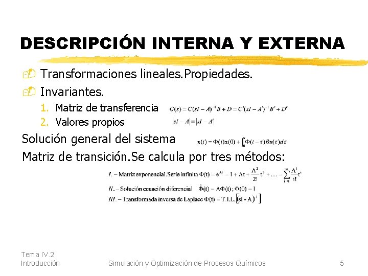 DESCRIPCIÓN INTERNA Y EXTERNA - Transformaciones lineales. Propiedades. - Invariantes. 1. Matriz de transferencia