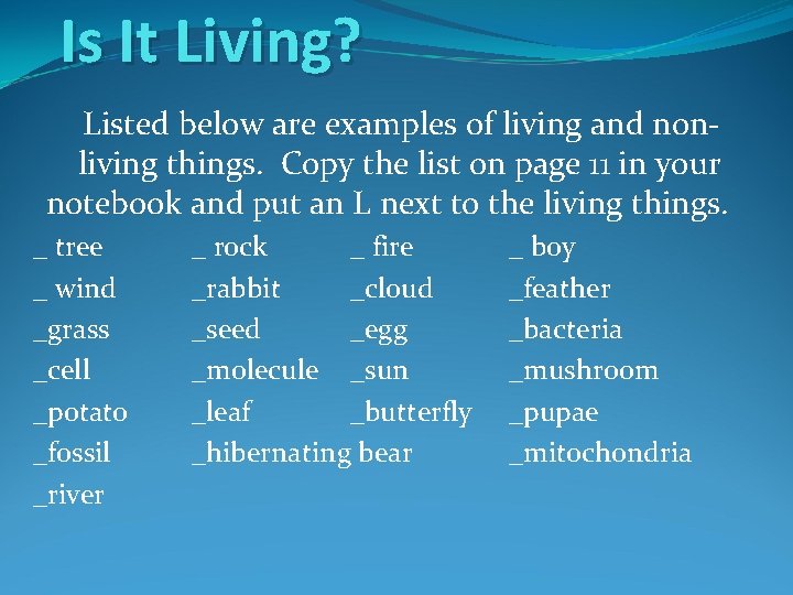 Is It Living? Listed below are examples of living and nonliving things. Copy the