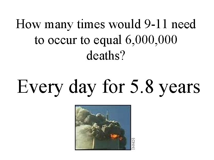 How many times would 9 -11 need to occur to equal 6, 000 deaths?