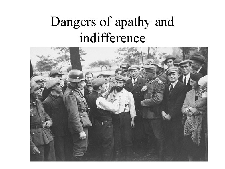 Dangers of apathy and indifference 