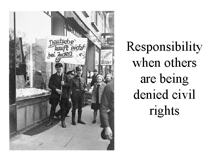 Responsibility when others are being denied civil rights 