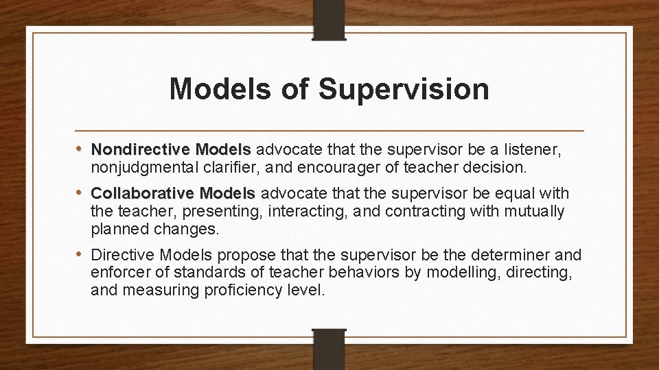 Models of Supervision • Nondirective Models advocate that the supervisor be a listener, nonjudgmental Models of Supervision • Nondirective Models advocate that the supervisor be a listener, nonjudgmental