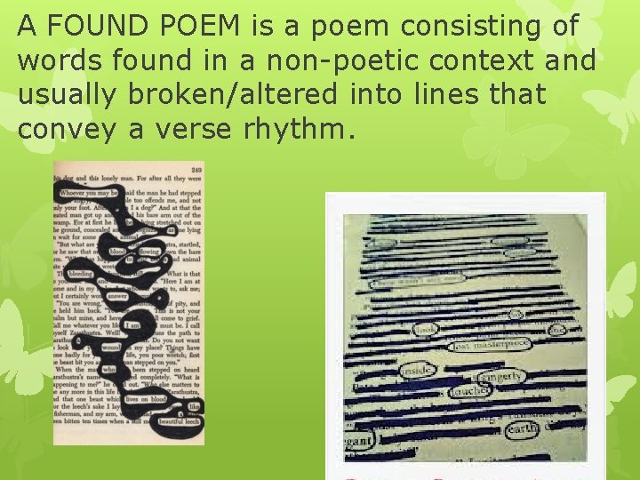 A FOUND POEM is a poem consisting of words found in a non-poetic context