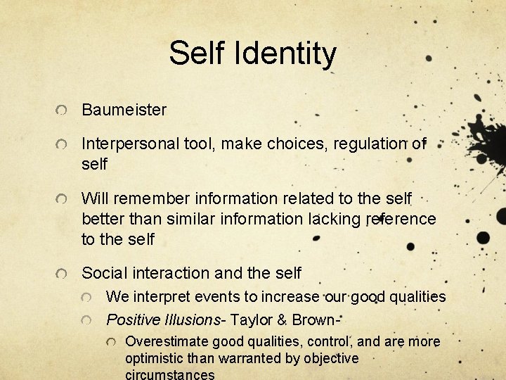 Self Identity Baumeister Interpersonal tool, make choices, regulation of self Will remember information related