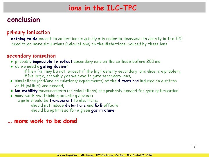 ions in the ILC-TPC conclusion primary ionisation nothing to do except to collect ions
