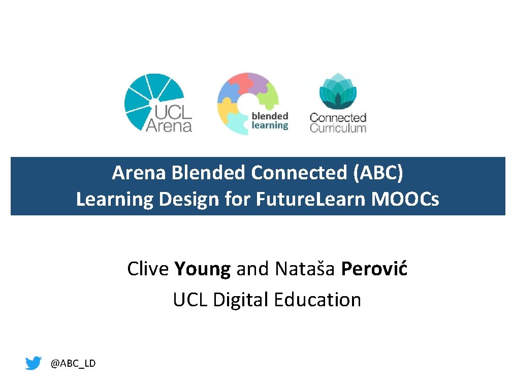 Arena Blended Connected (ABC) Learning Design for Future. Learn MOOCs Clive Young and Nataša