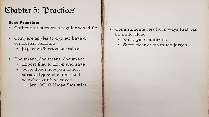 Chapter 5: Practices Best Practices • Gather statistics on a regular schedule • Compare