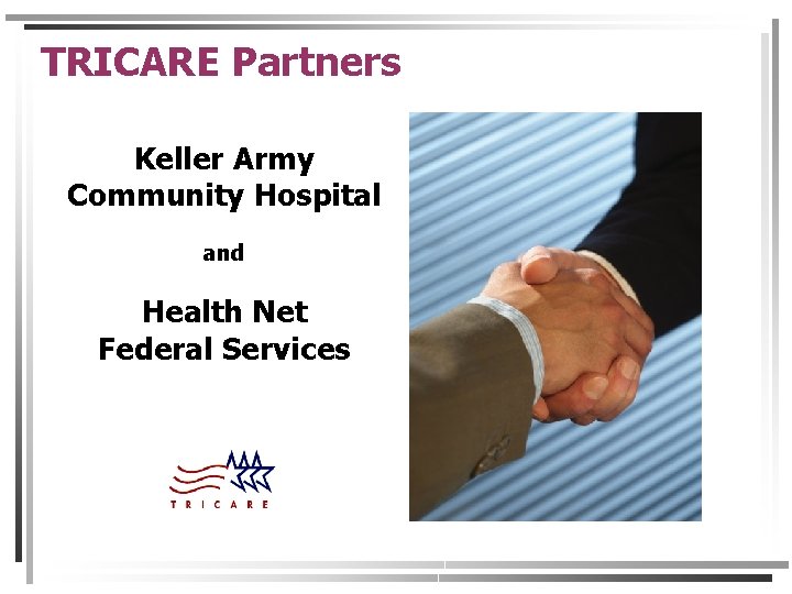 TRICARE Partners Keller Army Community Hospital and Health Net Federal Services 