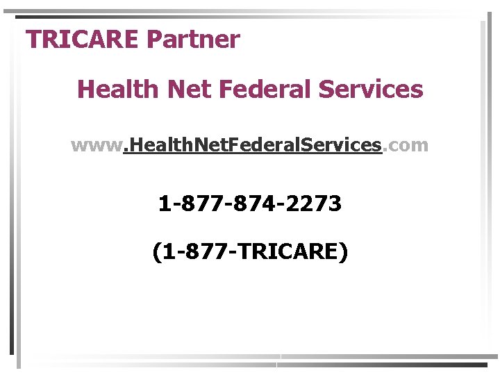 TRICARE Partner Health Net Federal Services www. Health. Net. Federal. Services. com 1 -877