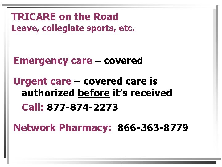 TRICARE on the Road Leave, collegiate sports, etc. Emergency care – covered Urgent care