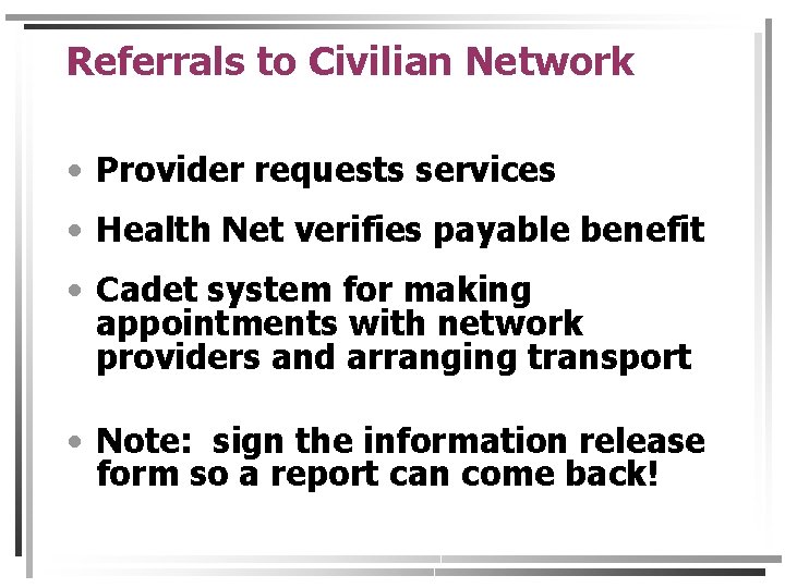 Referrals to Civilian Network • Provider requests services • Health Net verifies payable benefit