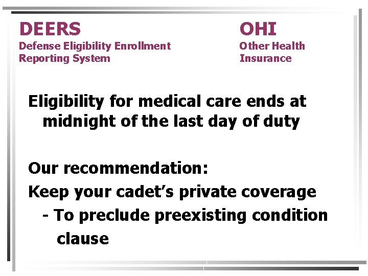DEERS Defense Eligibility Enrollment Reporting System OHI Other Health Insurance Eligibility for medical care