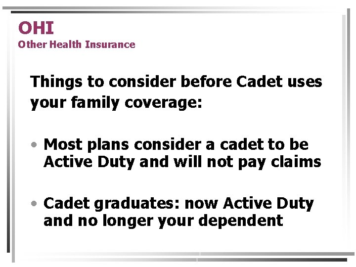 OHI Other Health Insurance Things to consider before Cadet uses your family coverage: •