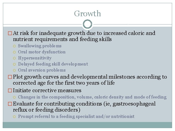 Growth � At risk for inadequate growth due to increased caloric and nutrient requirements