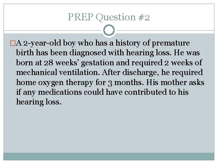 PREP Question #2 �A 2 -year-old boy who has a history of premature birth