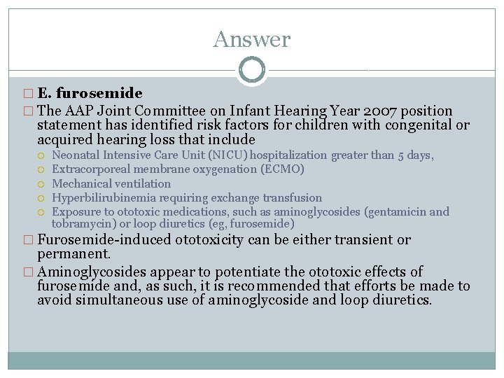 Answer � E. furosemide � The AAP Joint Committee on Infant Hearing Year 2007