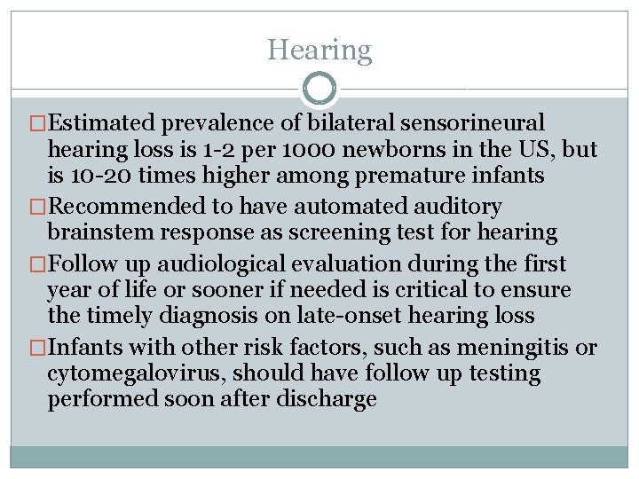 Hearing �Estimated prevalence of bilateral sensorineural hearing loss is 1 -2 per 1000 newborns