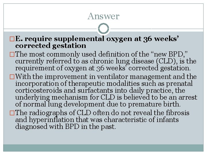 Answer �E. require supplemental oxygen at 36 weeks’ corrected gestation �The most commonly used