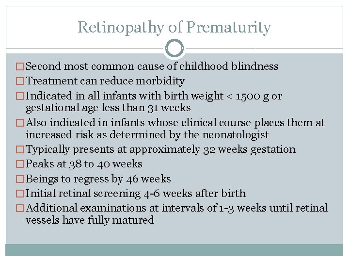 Retinopathy of Prematurity � Second most common cause of childhood blindness � Treatment can