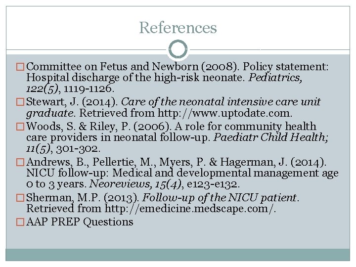 References � Committee on Fetus and Newborn (2008). Policy statement: Hospital discharge of the