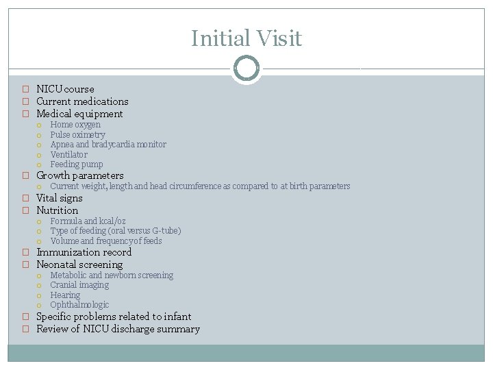Initial Visit � NICU course � Current medications � Medical equipment Home oxygen Pulse