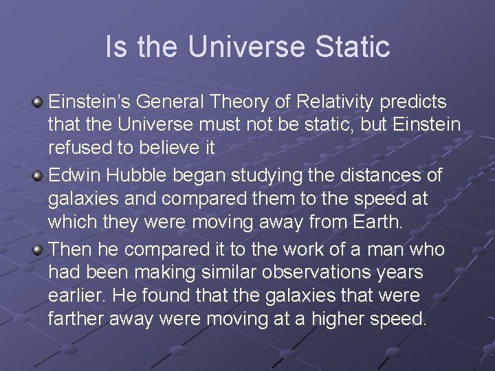 Is the Universe Static Einstein’s General Theory of Relativity predicts that the Universe must