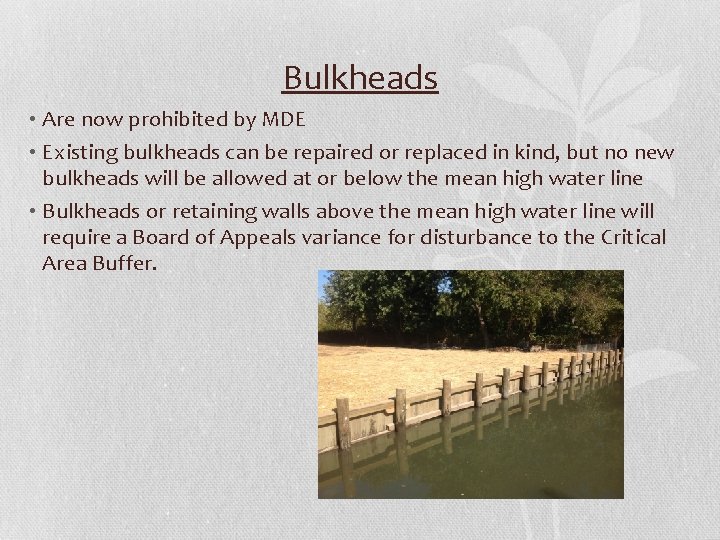 Bulkheads • Are now prohibited by MDE • Existing bulkheads can be repaired or Bulkheads • Are now prohibited by MDE • Existing bulkheads can be repaired or