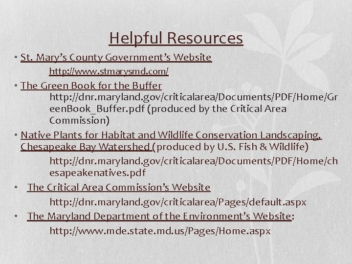 Helpful Resources • St. Mary’s County Government’s Website http: //www. stmarysmd. com/ • The Helpful Resources • St. Mary’s County Government’s Website http: //www. stmarysmd. com/ • The