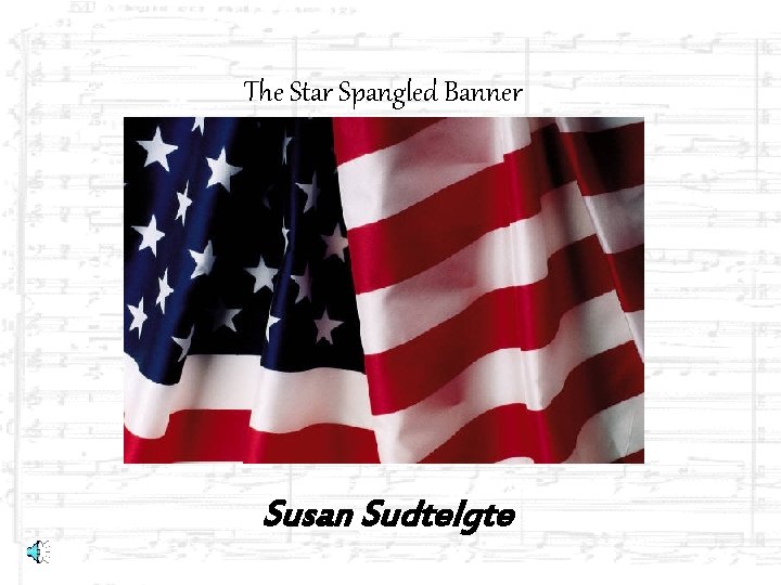 The Star Spangled Banner Susan Sudtelgte 