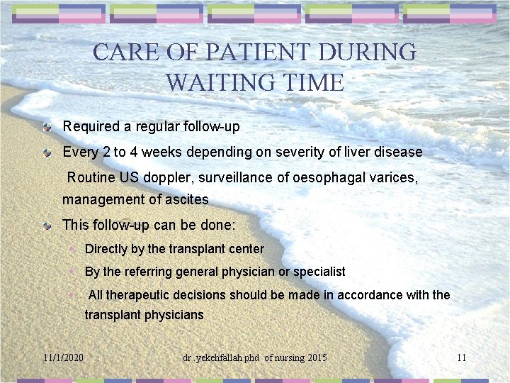 CARE OF PATIENT DURING WAITING TIME Required a regular follow-up Every 2 to 4