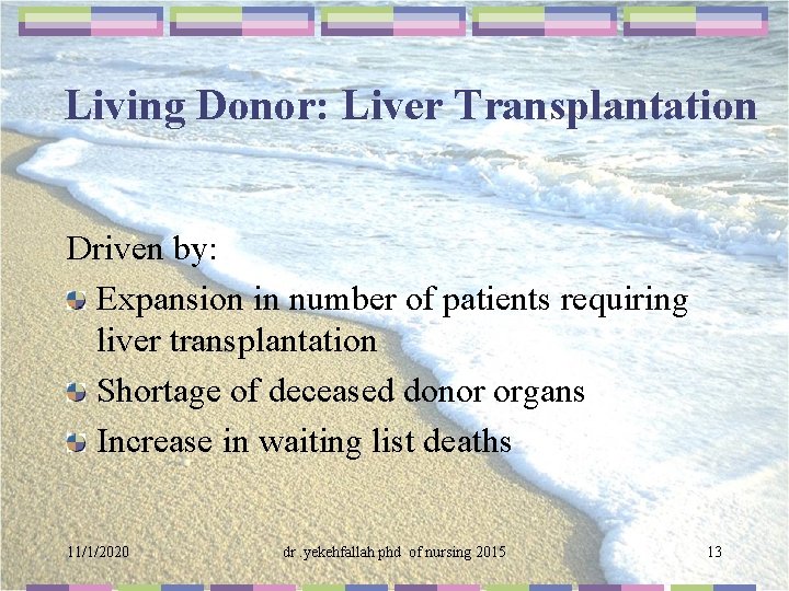 Living Donor: Liver Transplantation Driven by: Expansion in number of patients requiring liver transplantation