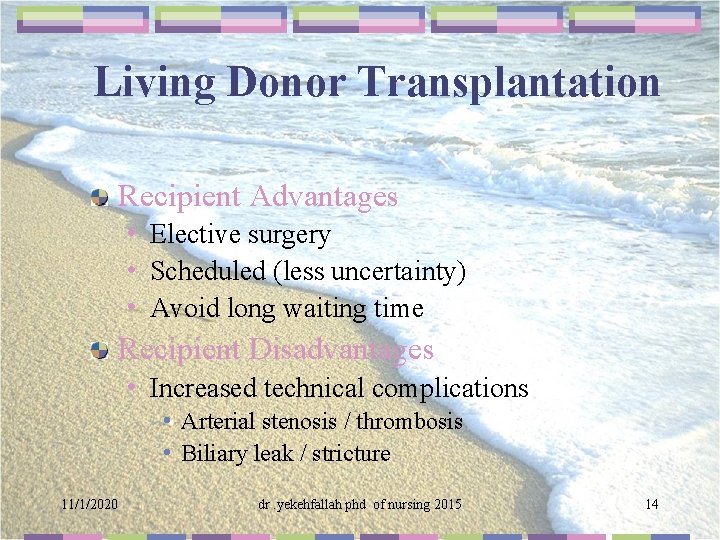 Living Donor Transplantation Recipient Advantages • Elective surgery • Scheduled (less uncertainty) • Avoid