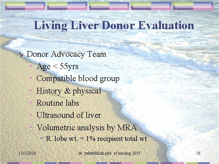 Living Liver Donor Evaluation Donor Advocacy Team • Age < 55 yrs • Compatible